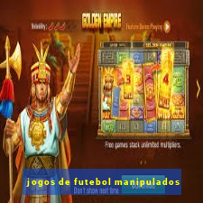 jogos de futebol manipulados